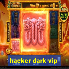 hacker dark vip